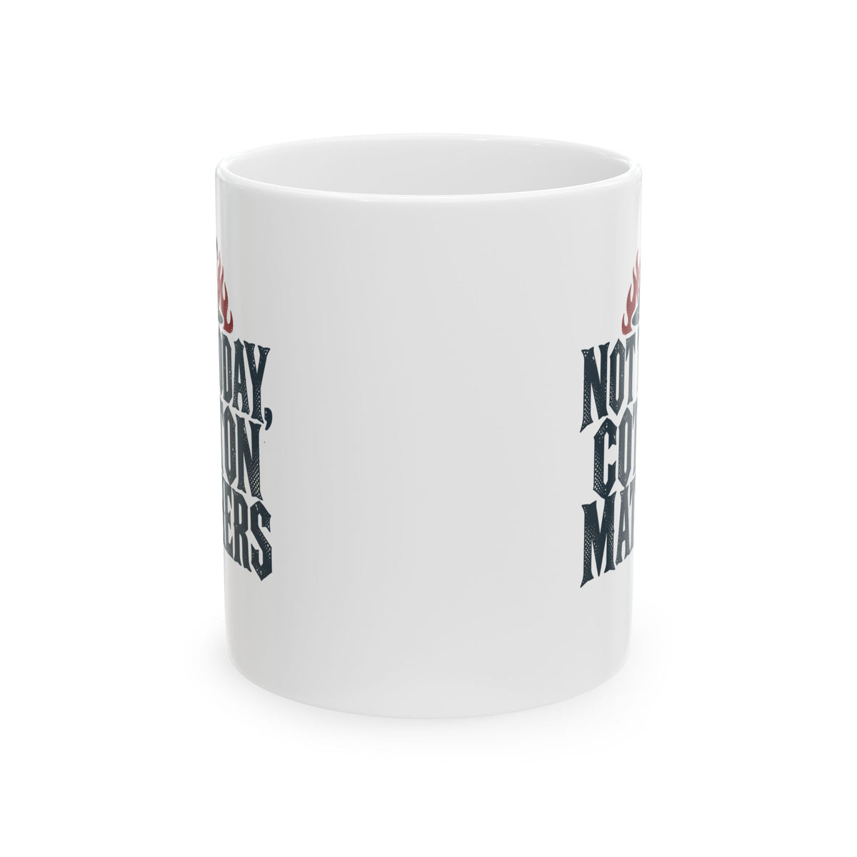 Not Today Cotton Mathers Ceramic Mug, (11oz, 15oz)
