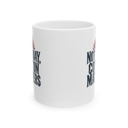 Not Today Cotton Mathers Ceramic Mug, (11oz, 15oz)