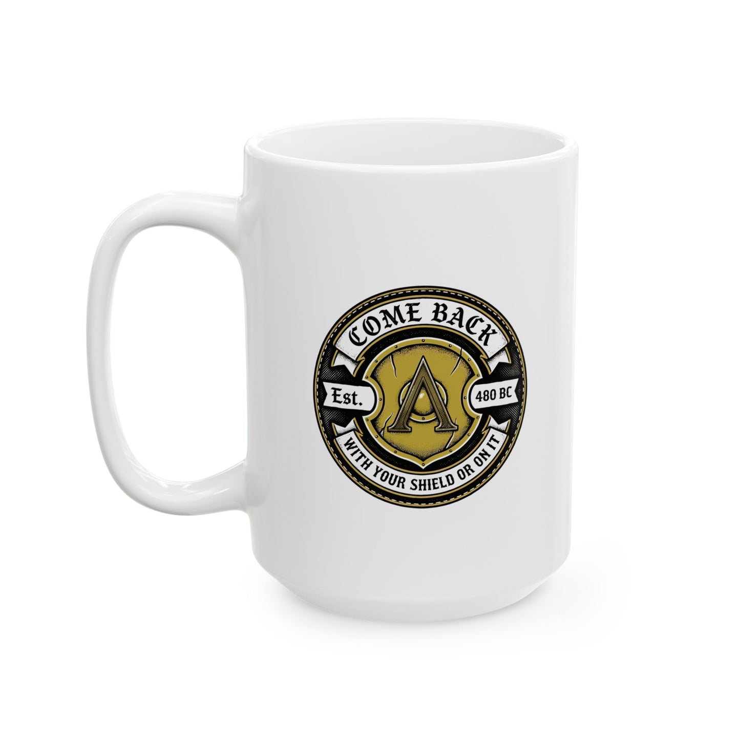 Spartan Quote With Shield Or On It Ceramic Mug, (11oz, 15oz)