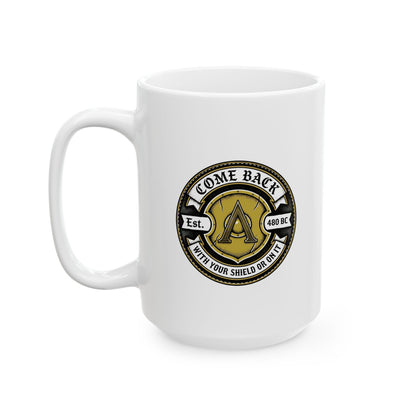 Spartan Quote With Shield Or On It Ceramic Mug, (11oz, 15oz)