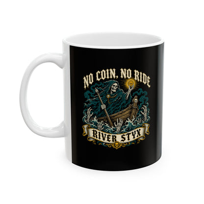 No Coin No Ride River Styx Ceramic Mug, (11oz, 15oz)