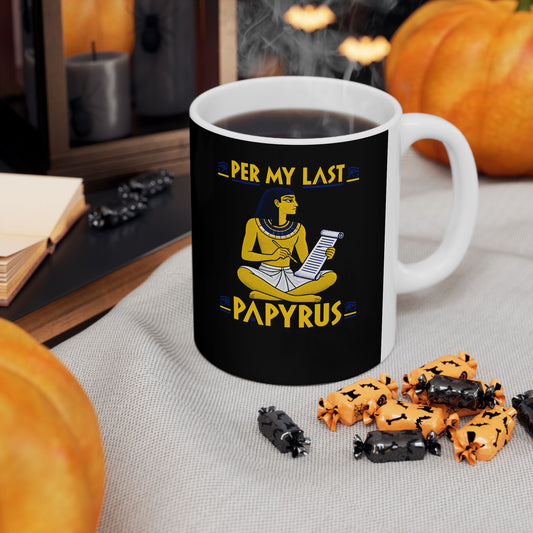 Per My Last Papyrus Egyptian Scribe Ceramic Mug, (11oz, 15oz)