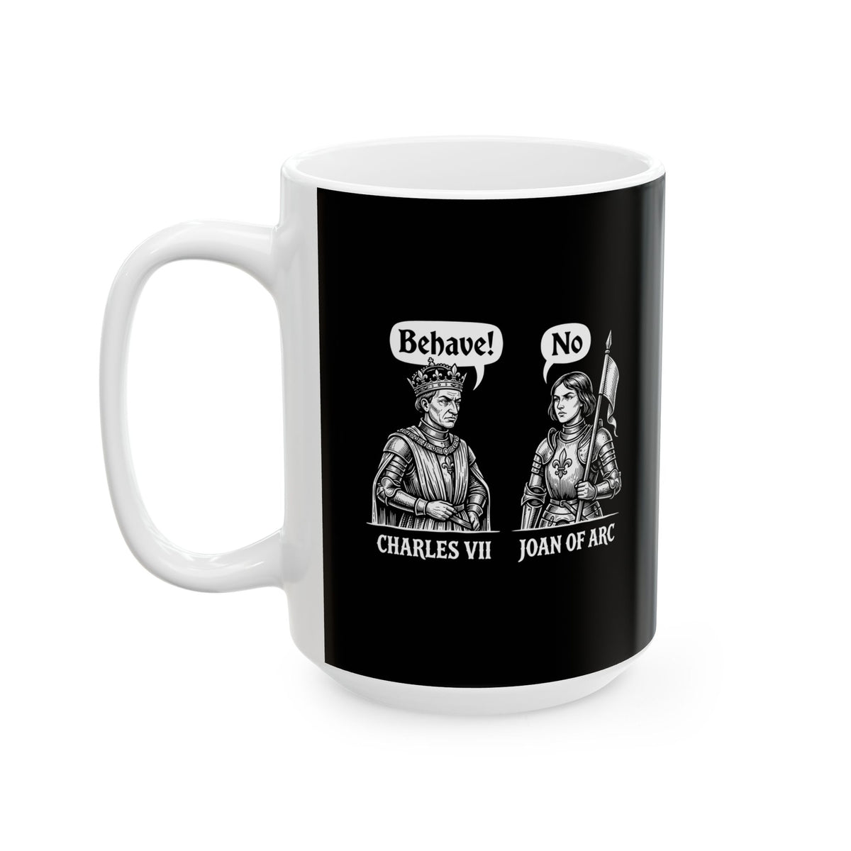 Joan of Arc Behave Ceramic Mug, (11oz, 15oz)