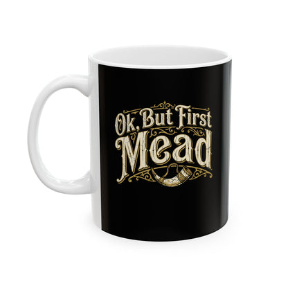 Ok but First Mead Ceramic Mug, (11oz, 15oz)