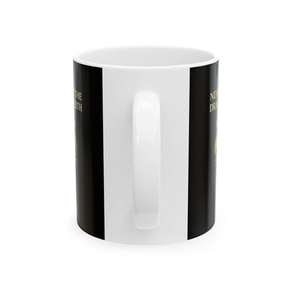 Cadma Never Sow Dragon Teeth Ceramic Mug, (11oz, 15oz)