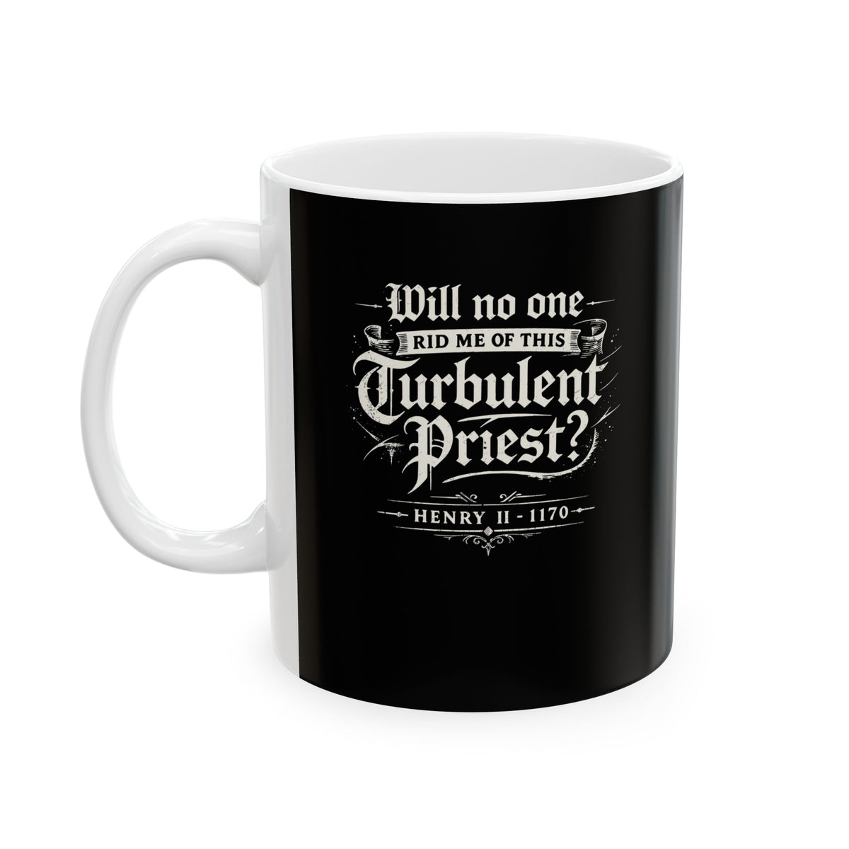 Henry II Quote Turbulent Priest Ceramic Mug, (11oz, 15oz)