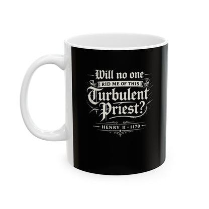 Henry II Quote Turbulent Priest Ceramic Mug, (11oz, 15oz)