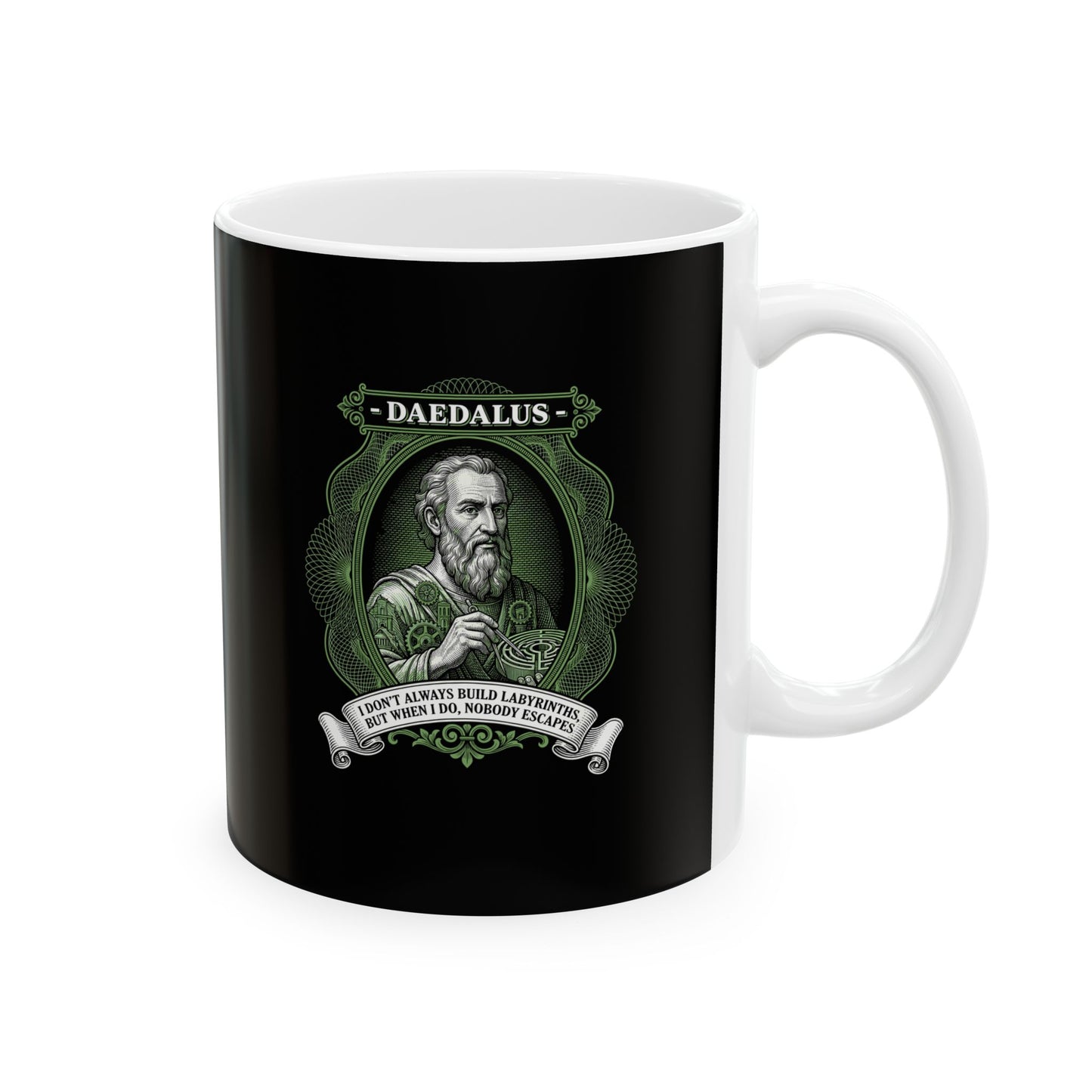 Daedalus Don't Always Build Labyrinths Nobody Escapes Ceramic Mug, (11oz, 15oz)