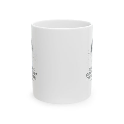 Don't Believe Every Stoic Quote Ceramic Mug, (11oz, 15oz)