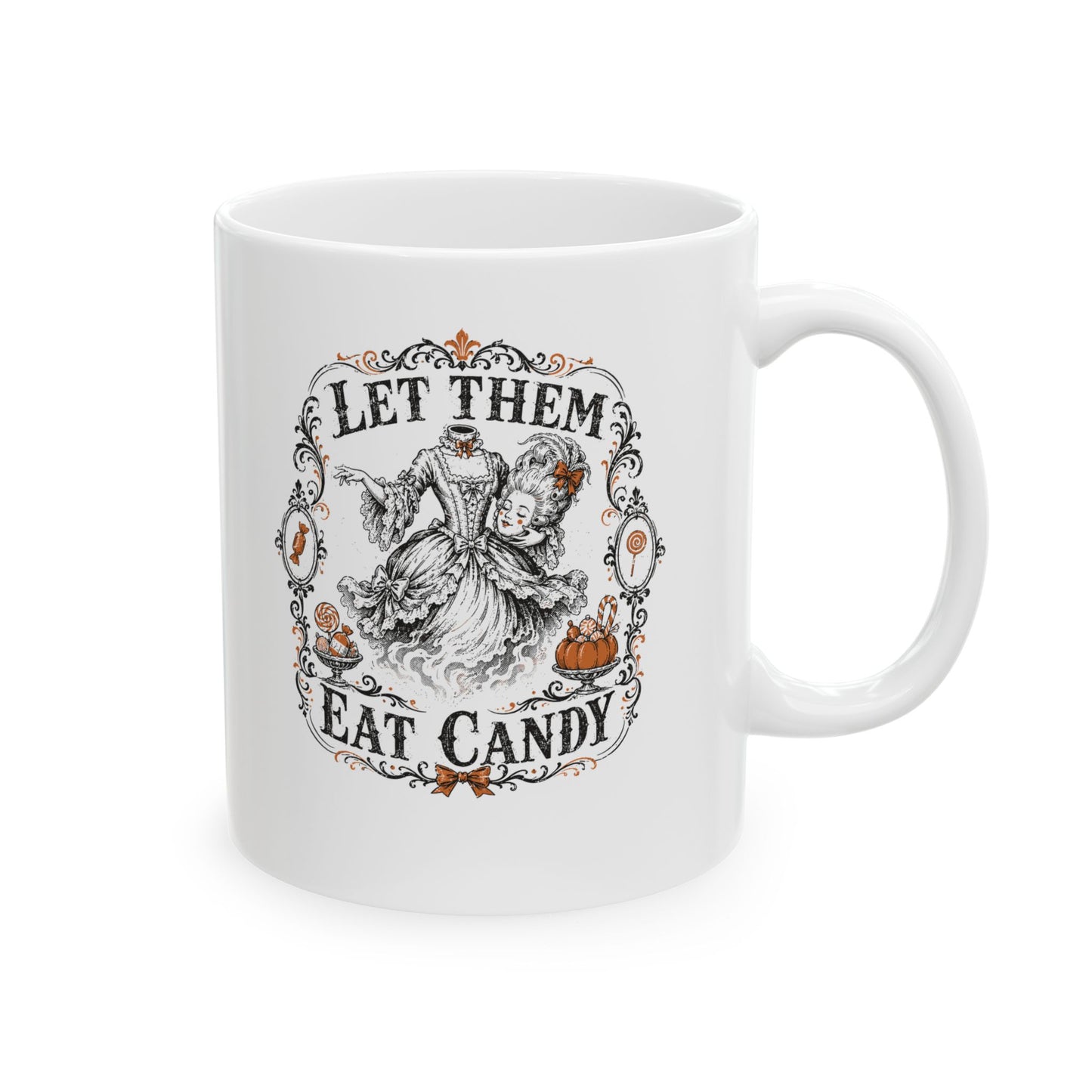 Marie Antoinette Let Them Eat Candy Ceramic Mug, (11oz, 15oz)