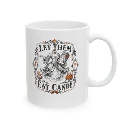 Marie Antoinette Let Them Eat Candy Ceramic Mug, (11oz, 15oz)