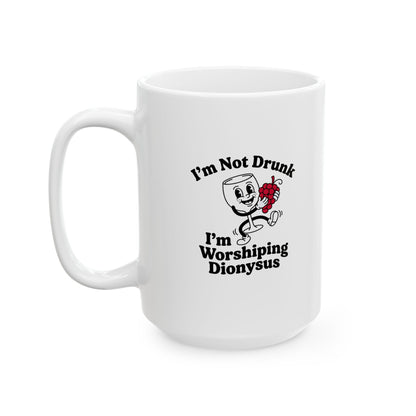 I'm Not Drunk Worshiping Dionysus Ceramic Mug, (11oz, 15oz)