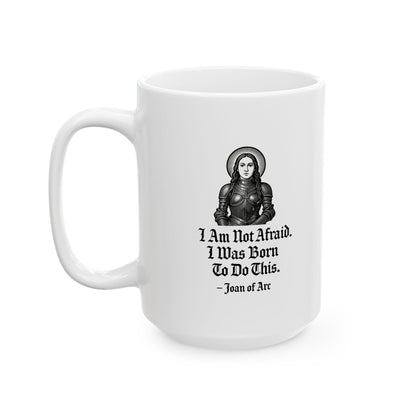Joan of Arc Born to do this Quote Ceramic Mug, (11oz, 15oz)