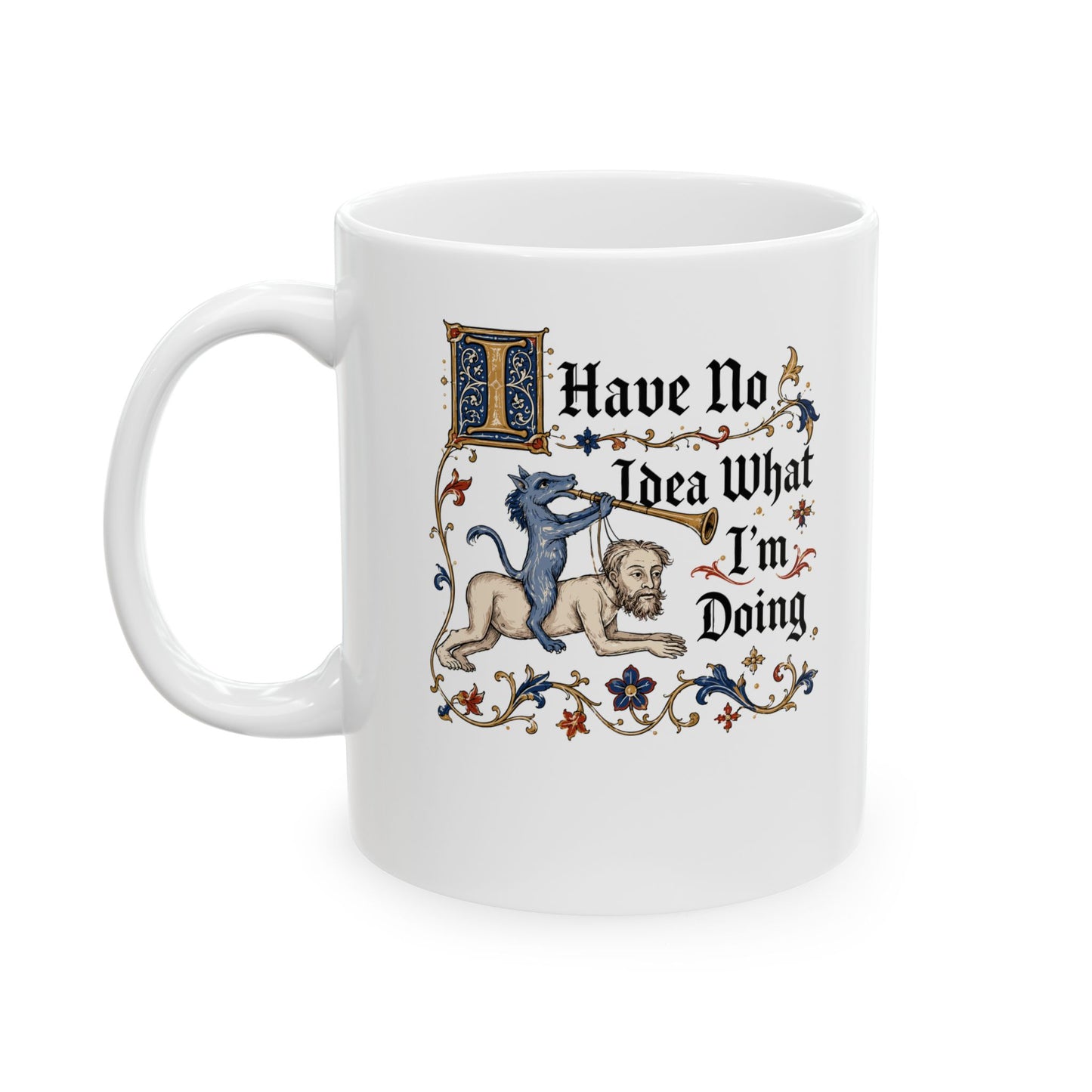 Marginalia I Have No Idea What I'm Doing Ceramic Mug, (11oz, 15oz)