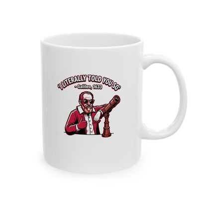 Galileo Told You So Ceramic Mug, (11oz, 15oz)