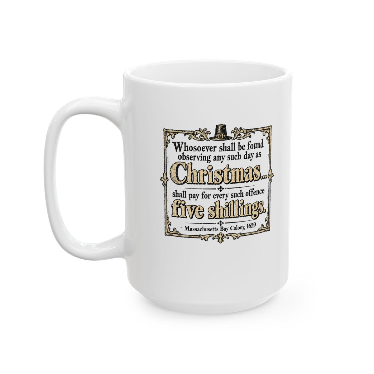 Christmas Banned in Massachusetts Bay Colony Ceramic Mug, (11oz, 15oz)