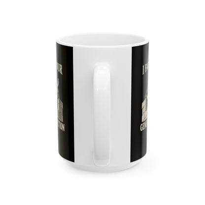 I Fart in Your General Direction  Ceramic Mug, (11oz, 15oz)