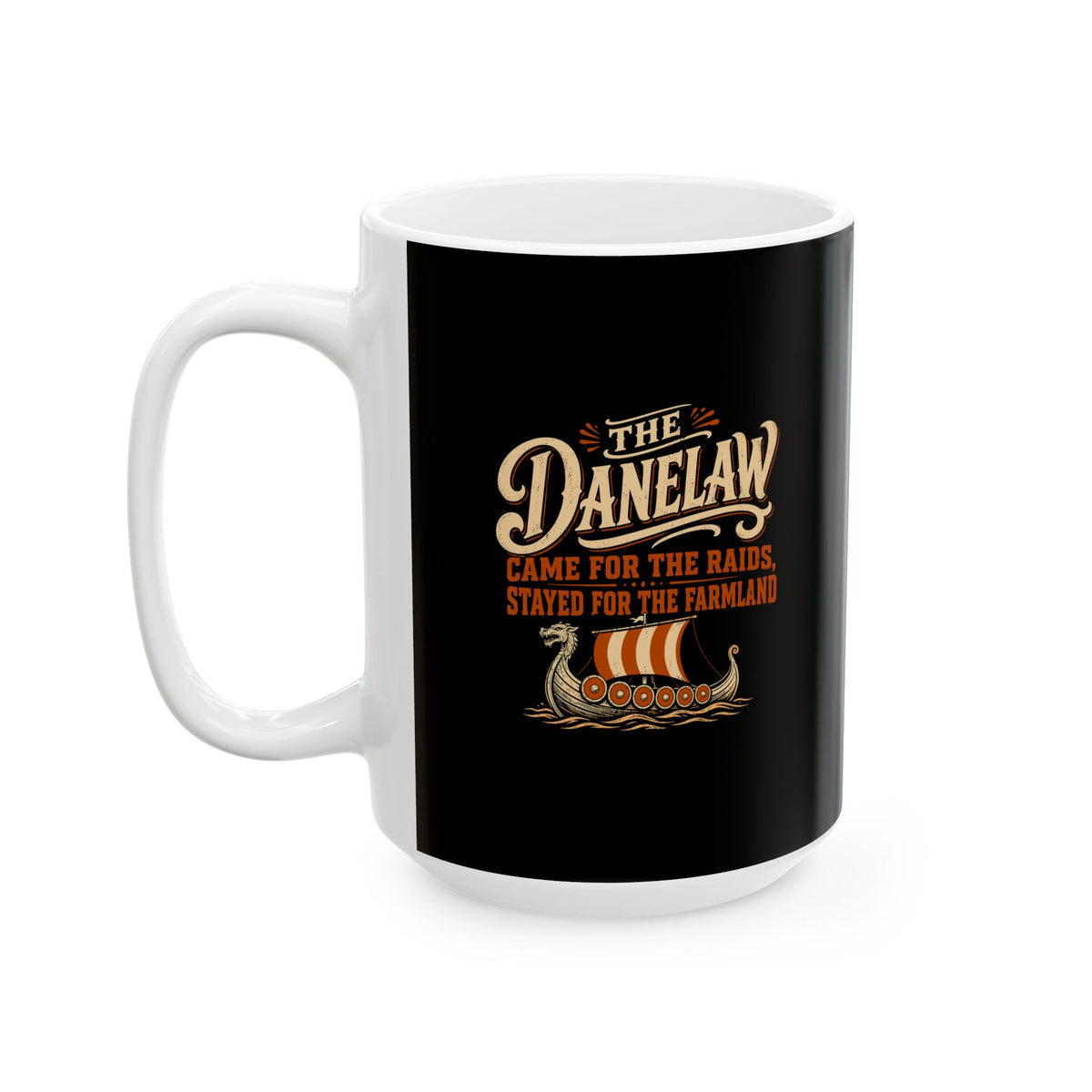 Danelaw Came for Raids Stayed for Farmland Ceramic Mug, (11oz, 15oz)