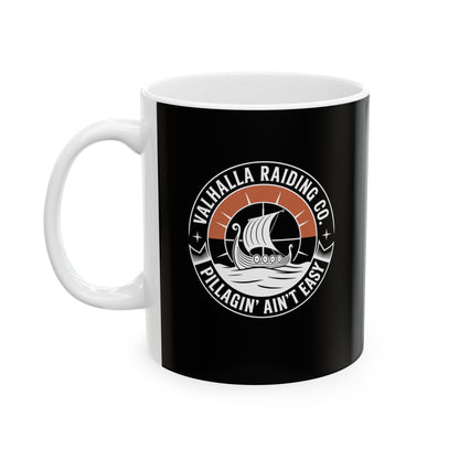 Pillagin' Ain't Easy Viking Raiding Ceramic Mug, (11oz, 15oz)