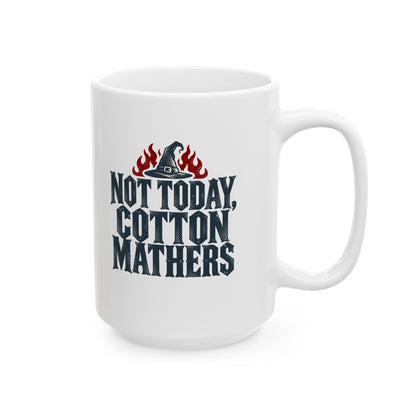 Not Today Cotton Mathers Ceramic Mug, (11oz, 15oz)