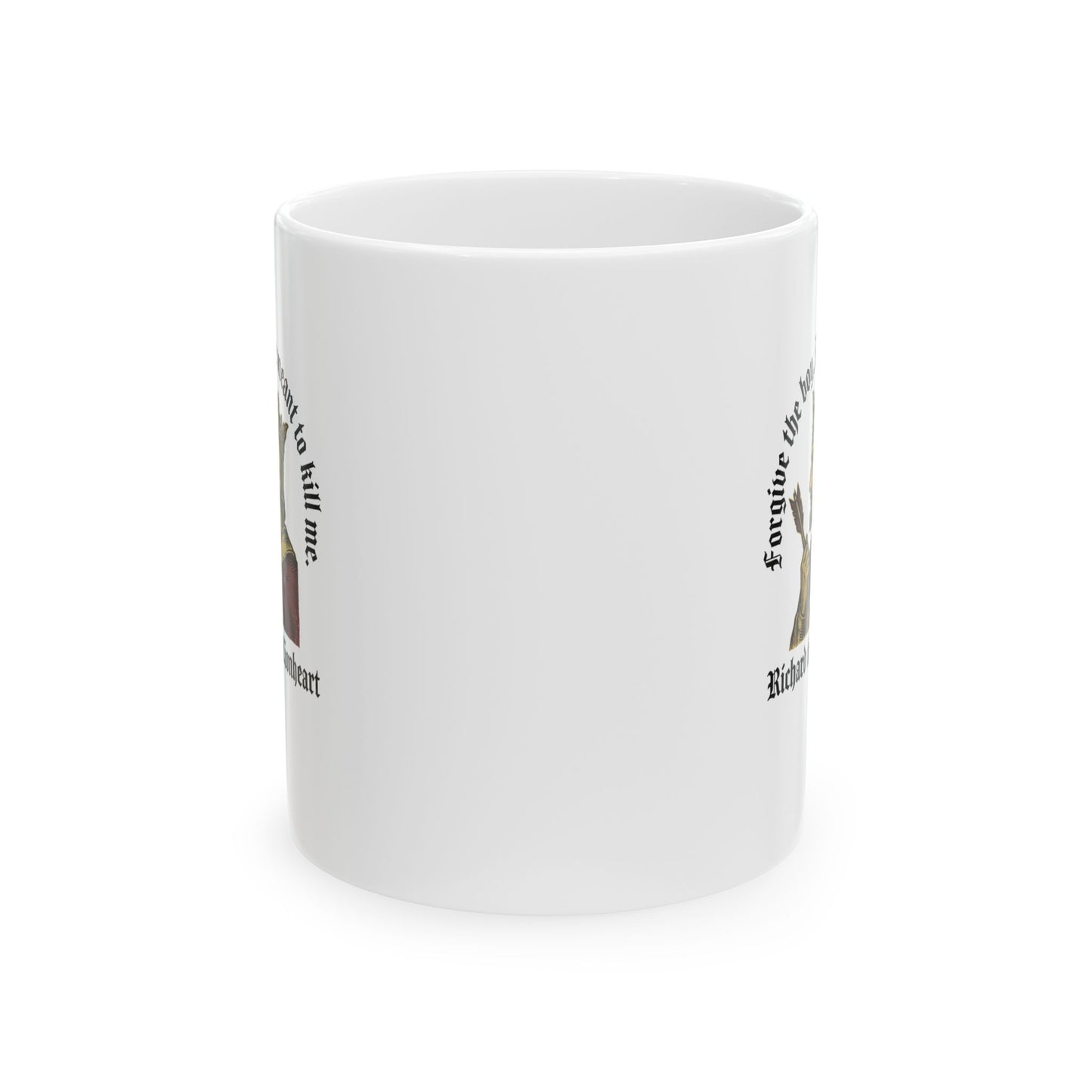 Forgive the Boy Richard the Lionheart Ceramic Mug, (11oz, 15oz)