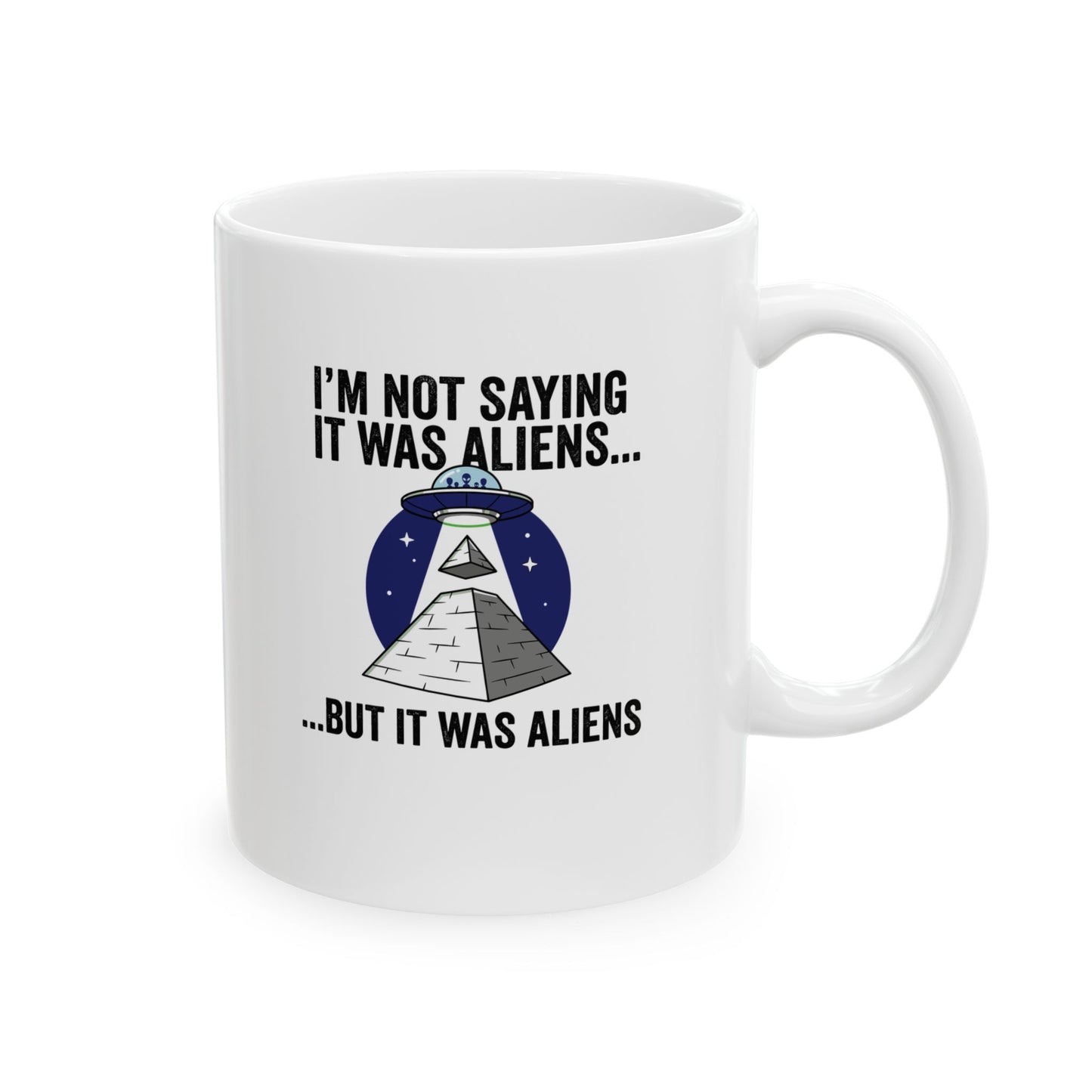 Aliens Built the Pyramids  Ceramic Mug, (11oz, 15oz)