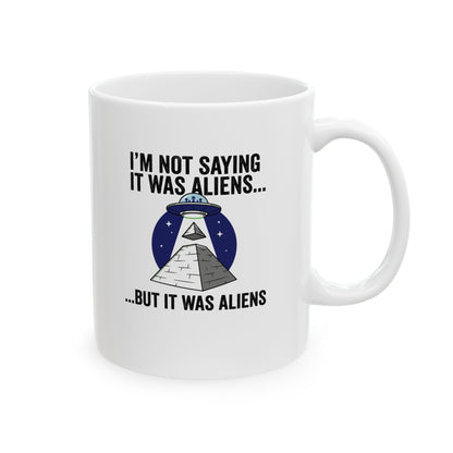 Aliens Built the Pyramids  Ceramic Mug, (11oz, 15oz)