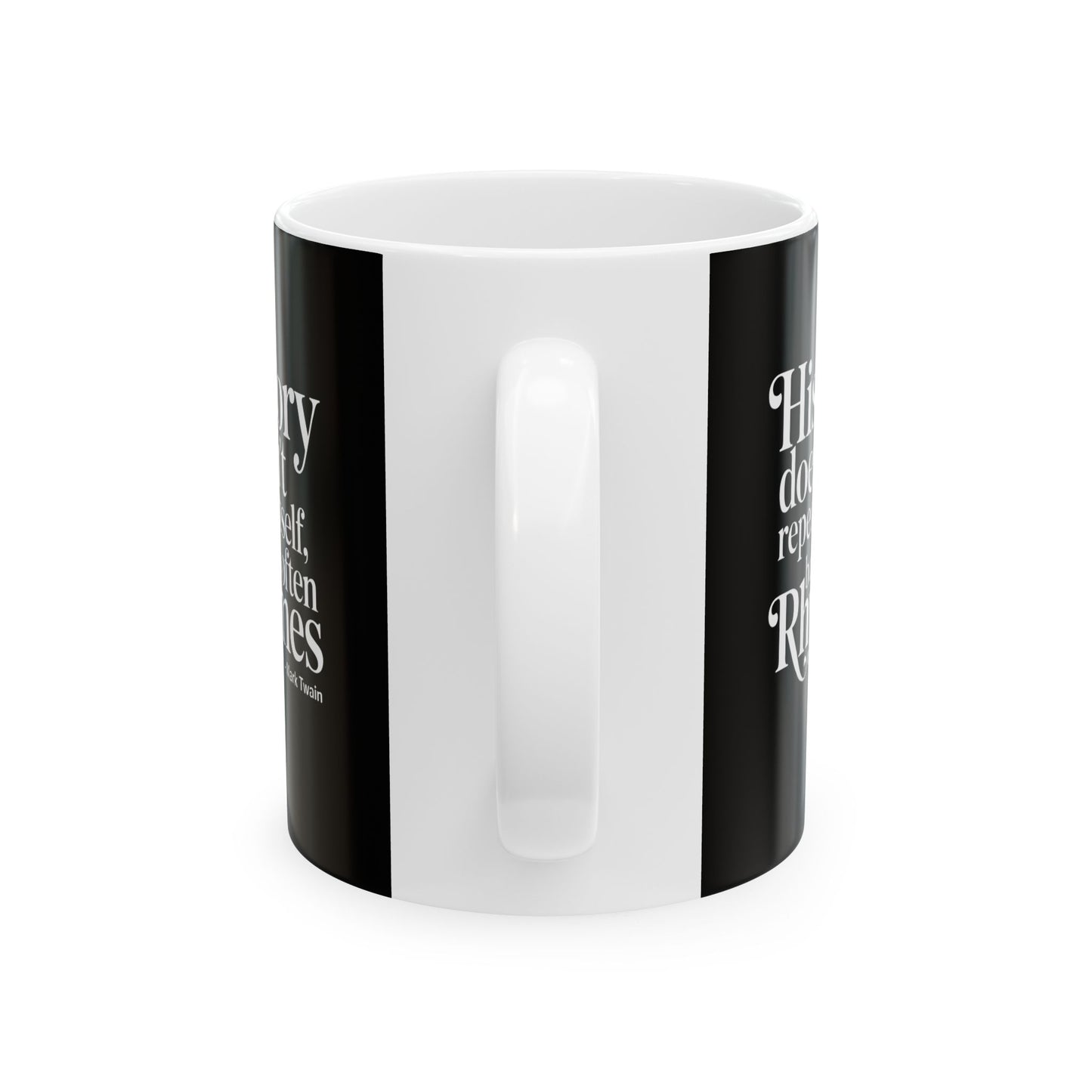 Mark Twain History Doesn't Repeat Quote Ceramic Mug, (11oz, 15oz)
