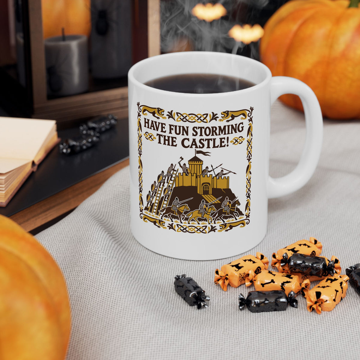 Have Fun Storming the Castle! Ceramic Mug, (11oz, 15oz)