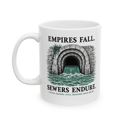 Empires Fall Sewers Endure Cloaca Maxima Ceramic Mug, (11oz, 15oz)