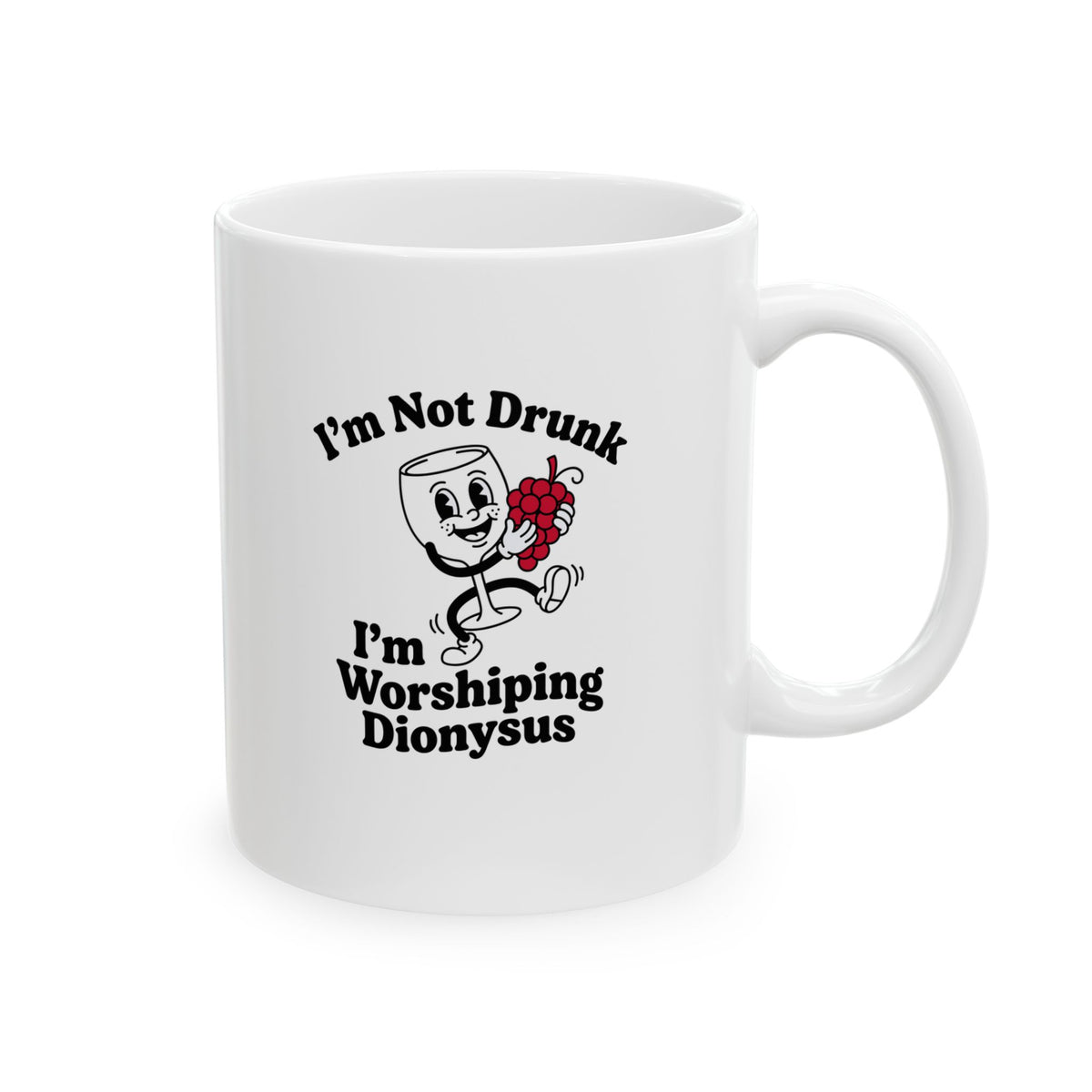I'm Not Drunk Worshiping Dionysus Ceramic Mug, (11oz, 15oz)