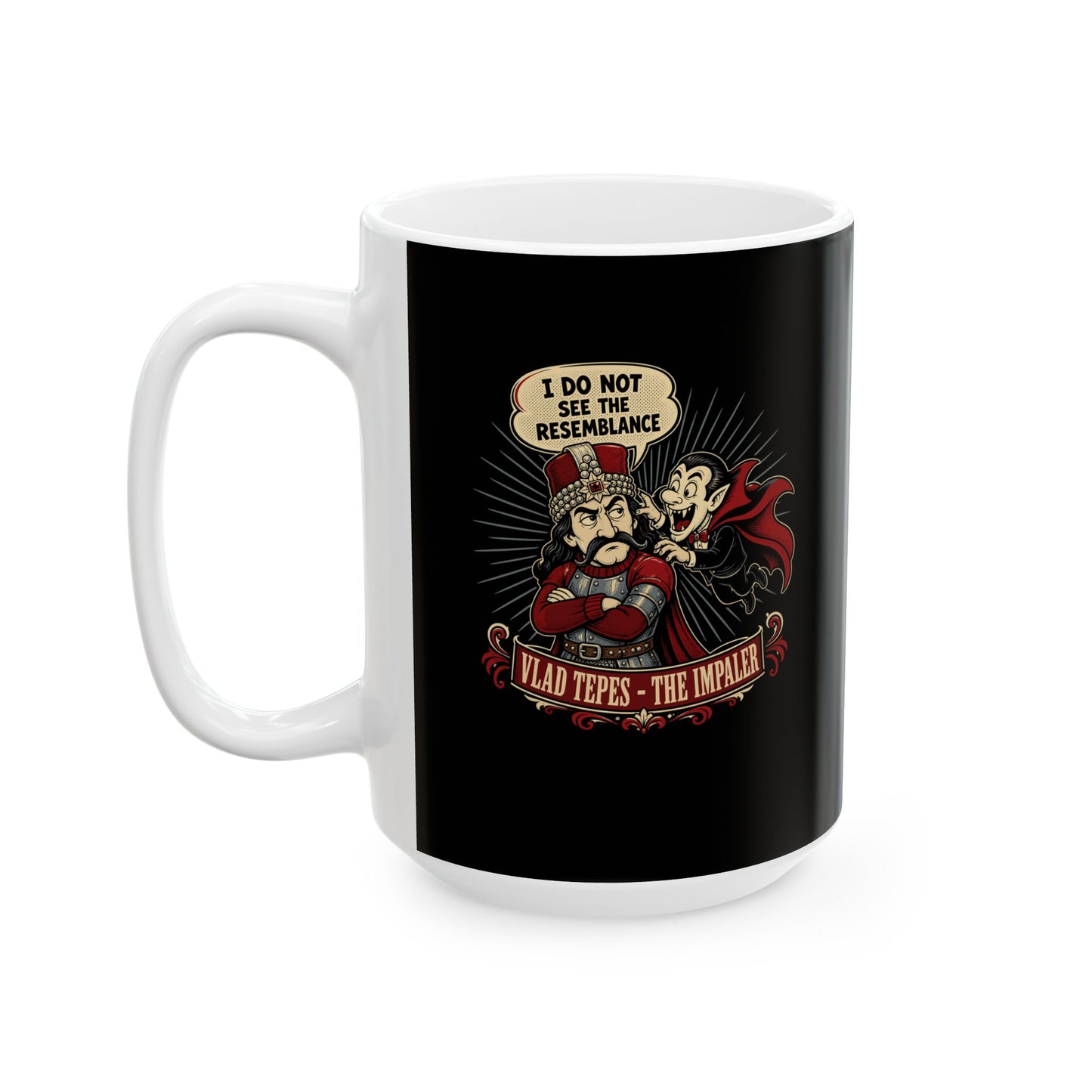 Vlad the Impaler Dracula No Resemblance Ceramic Mug, (11oz, 15oz)