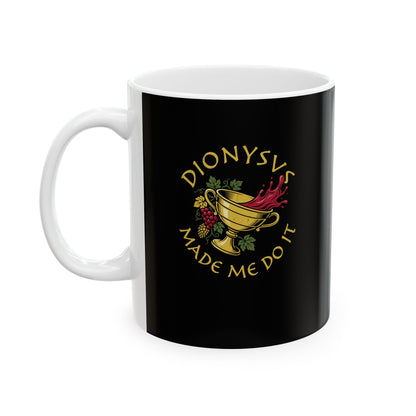 Dionysus Made Me Do It Ceramic Mug, (11oz, 15oz)
