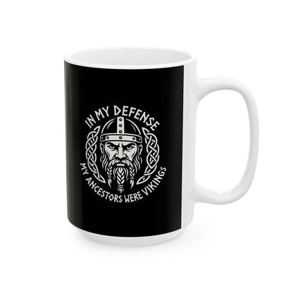 In My Defense My Ancestors Were Vikings Ceramic Mug, (11oz, 15oz)
