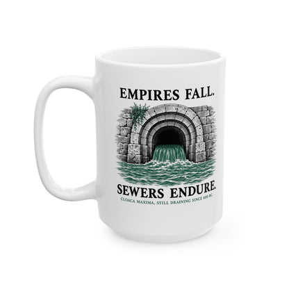 Empires Fall Sewers Endure Cloaca Maxima Ceramic Mug, (11oz, 15oz)
