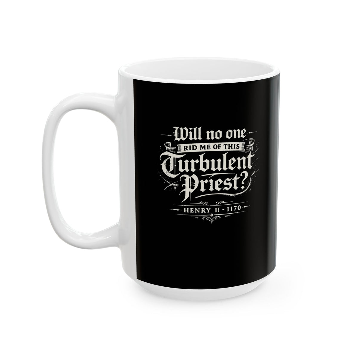 Henry II Quote Turbulent Priest Ceramic Mug, (11oz, 15oz)