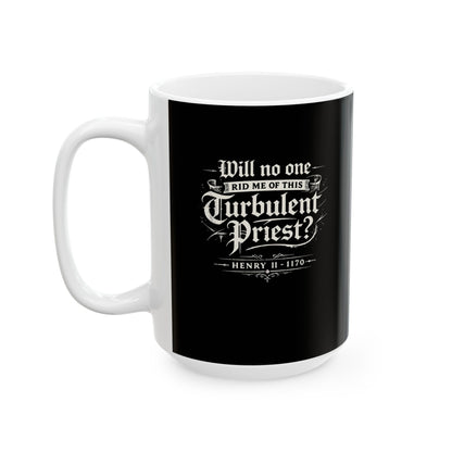 Henry II Quote Turbulent Priest Ceramic Mug, (11oz, 15oz)