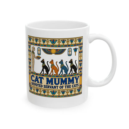 Cat Mummy Devoted Servant of the Cats Ceramic Mug, (11oz, 15oz)