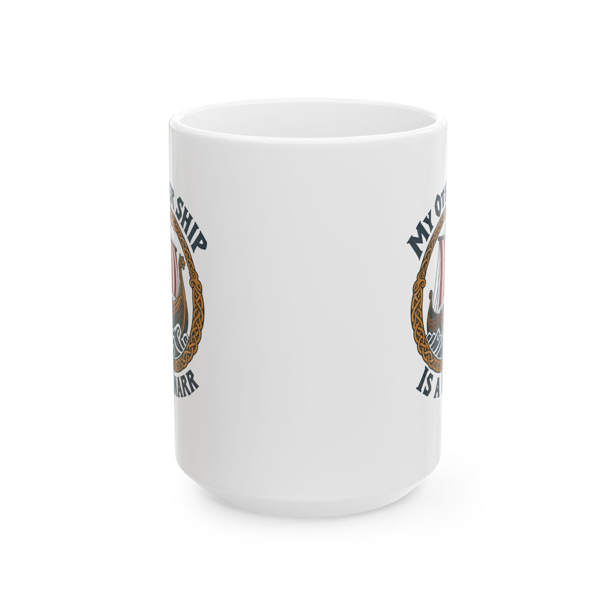 My Other Ship Is a Knarr Ceramic Mug, (11oz, 15oz)