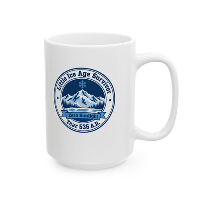 Little Ice Age Survivor 536 AD Ceramic Mug, (11oz, 15oz)