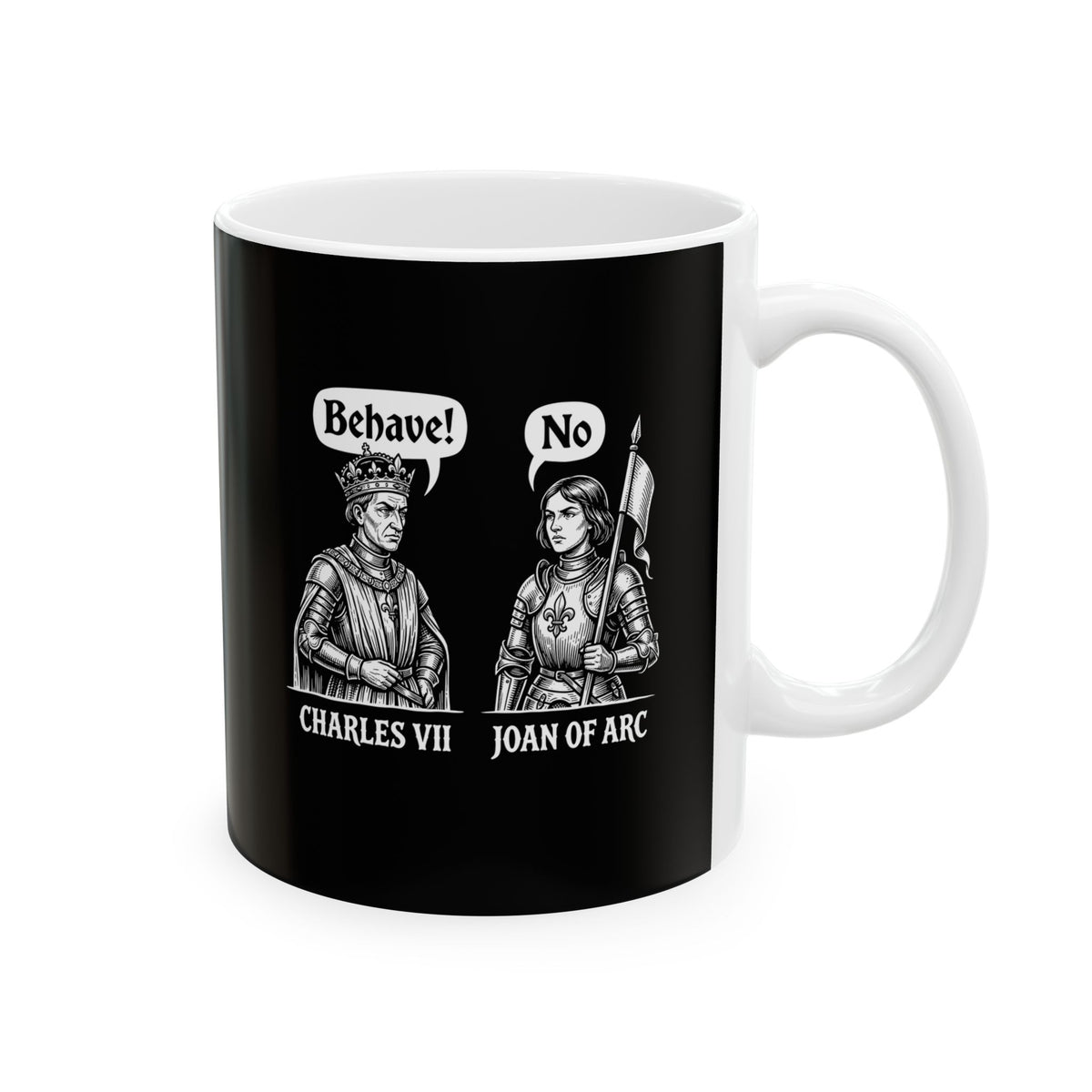 Joan of Arc Behave Ceramic Mug, (11oz, 15oz)