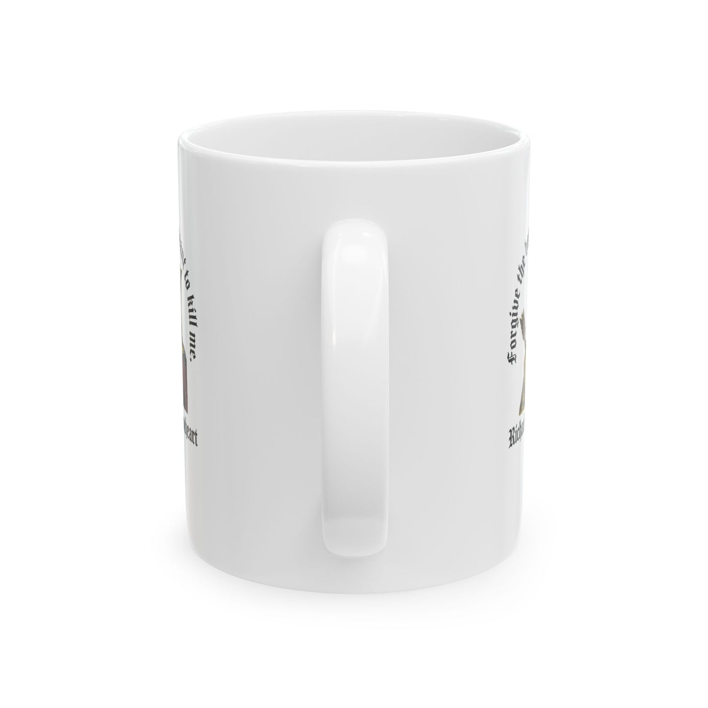 Forgive the Boy Richard the Lionheart Ceramic Mug, (11oz, 15oz)
