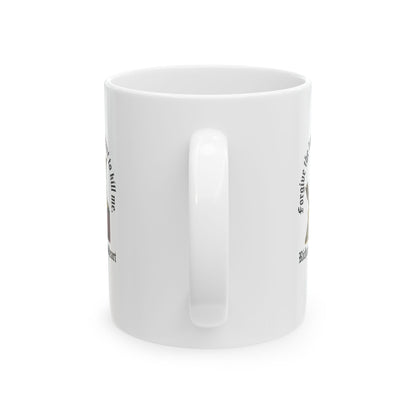 Forgive the Boy Richard the Lionheart Ceramic Mug, (11oz, 15oz)