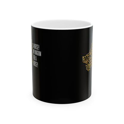 Richard III Kingdom for a Horse Ceramic Mug, (11oz, 15oz)