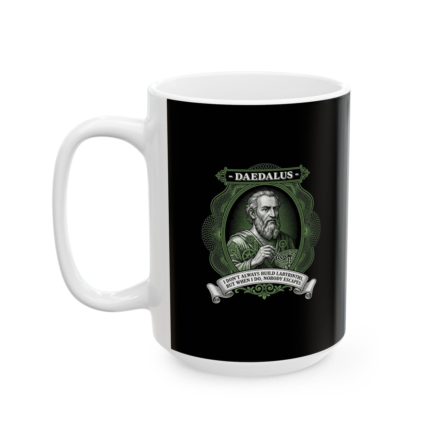 Daedalus Don't Always Build Labyrinths Nobody Escapes Ceramic Mug, (11oz, 15oz)