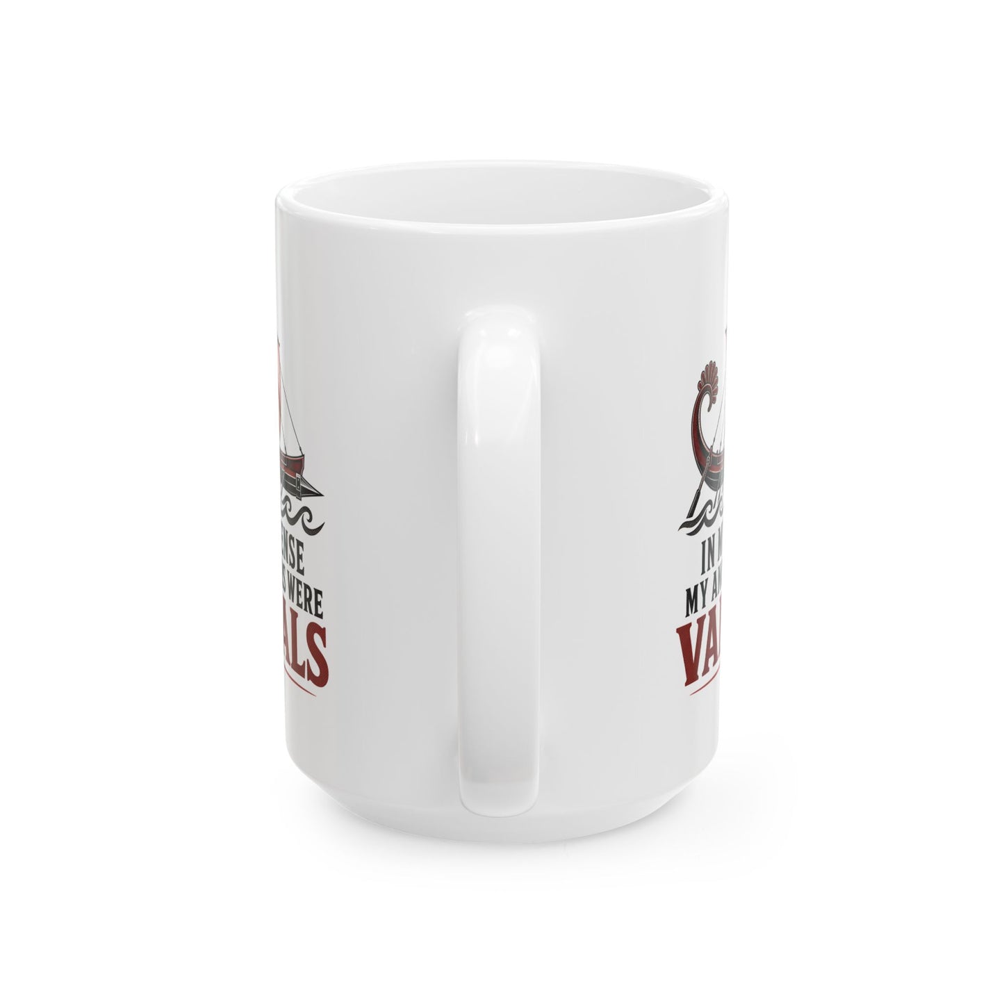 In My Defense My Ancestors Were Vandals Ceramic Mug, (11oz, 15oz)