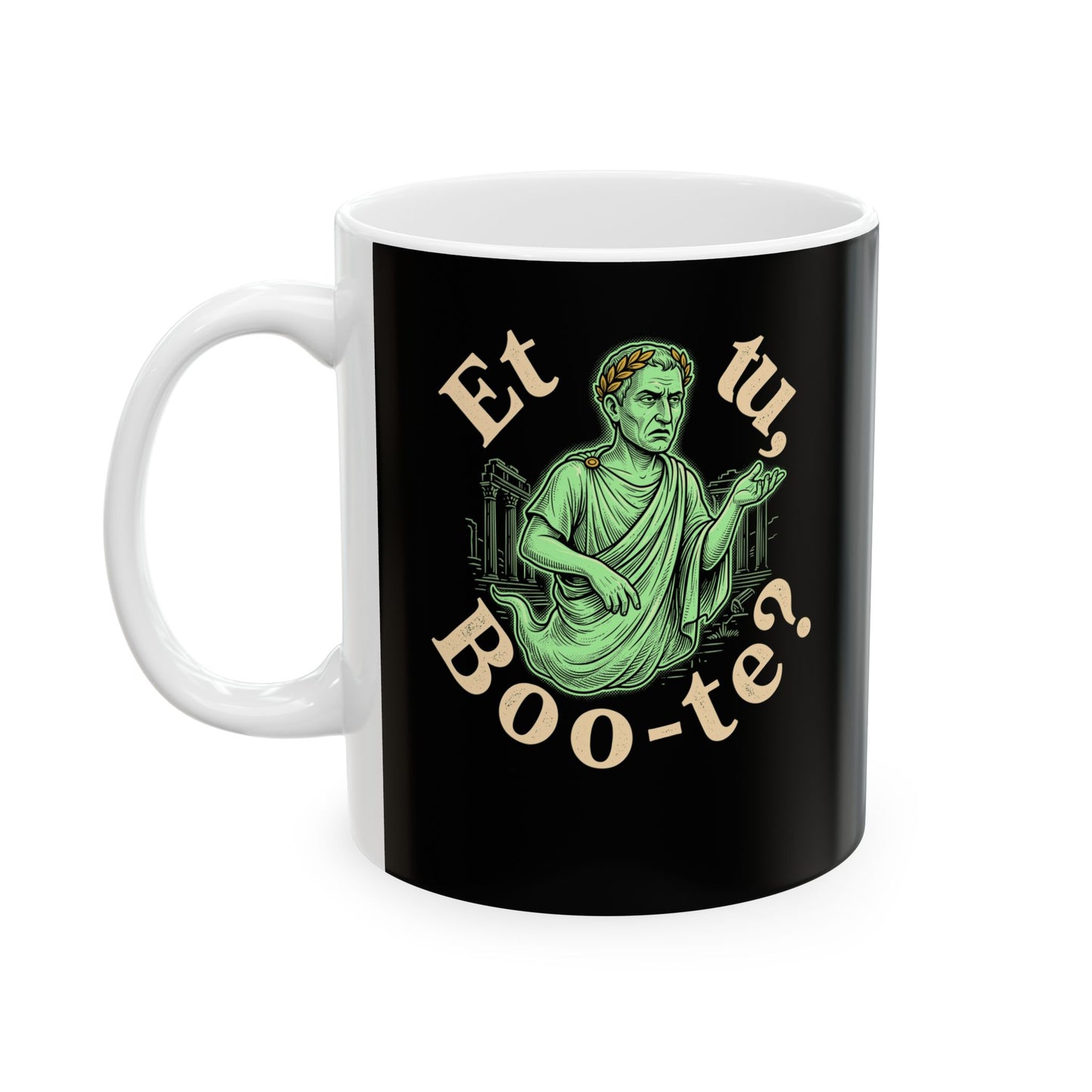 Caesar Ghost Et Tu Boo-Te Ceramic Mug, (11oz, 15oz)