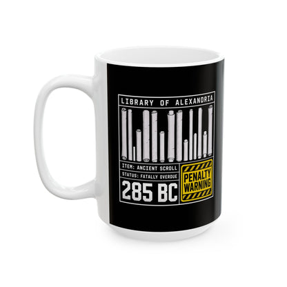 Library of Alexandria Fatally Overdue Scroll Ceramic Mug, (11oz, 15oz)