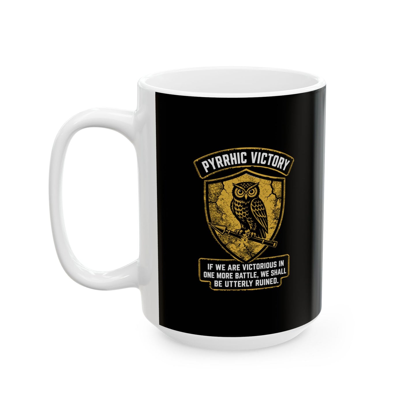 Pyrrhic Victory Quote Ceramic Mug, (11oz, 15oz)