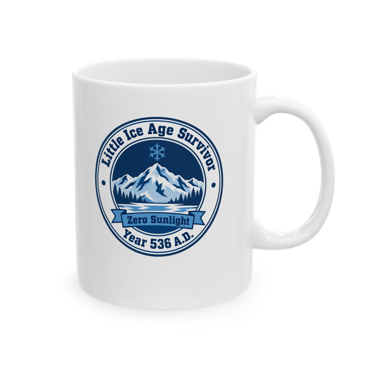 Little Ice Age Survivor 536 AD Ceramic Mug, (11oz, 15oz)